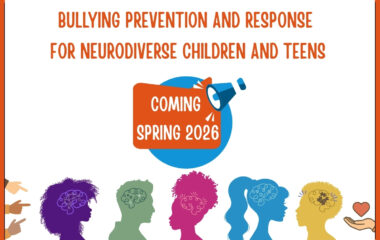 BULLYING PREVENTING AND RESPONSE FOR NEURODIVERSE CHILDREN AND TEENS COMING SPRING 2026